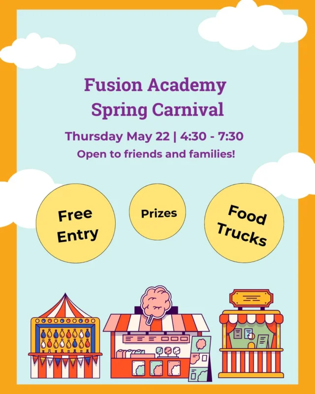 Come on down to Fusion Academy Scottsdale THIS Thursday for our Spring Carnival from 4:30 - 7:30! Friends and families are welcome to join in on all the fun!

All full-time students will receive 10 free tickets! Additional tickets are $1 each OR 1 can of food for United Food Bank. Each activity requires 1 ticket. 

KJ's Smokehouse and Harkins will be on site with delicious food for sale. We will also have snow cones as a free, refreshing treat!

Note: Due to this taking place in the school's parking lot, please park in the surrounding parking lots for the restaurants or business center.

Games | Obstacle Course | Food | Prizes | Canned Food Drive | Dunk Tank | Family Fun