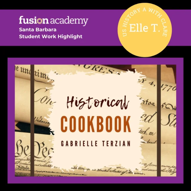 🍴 Student Work Spotlight: Elle!
This week, we’re highlighting Elle, one of our incredible senior-level students here at Fusion SB! For her US History class with Clare, Elle dove into late-18th century cookbooks… and actually cooked the recipes! 😋 She even brought her creations to campus to share with everyone.
A huge thank you, Elle, for feeding us AND showing off your amazing culinary skills! 👏
Here’s a peek at her title page—we can’t wait to see more from this historic (and delicious!) project.

#FusionAcademy #FusionSantaBarbara #StudentSpotlight #USHistory #HistoricalCooking #CulinaryHistory #SantaBarbaraStudents #TheSchoolThatChangesEverything #SeniorProjects #LearningThroughCooking #StudentCreativity