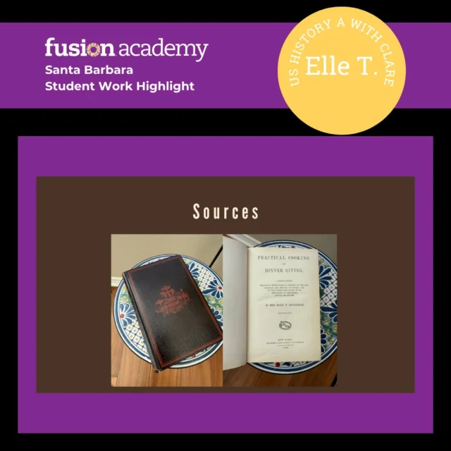 📚 Student Work Spotlight – Day 2: Elle’s Historical Cookbook!
Check out the sources Elle explored for her US History project! While there are more citations she meticulously typed and formatted (seriously impressive 😎), this beautiful old book is a visual treat on its own. It’s amazing to see history come alive through her research—and soon, through her cooking!

#FusionAcademy #FusionSantaBarbara #StudentSpotlight #USHistory #HistoricalCooking #CulinaryHistory #SantaBarbaraStudents #TheSchoolThatChangesEverything #SeniorProjects #StudentResearch #LearningThroughHistory #StudentCreativity