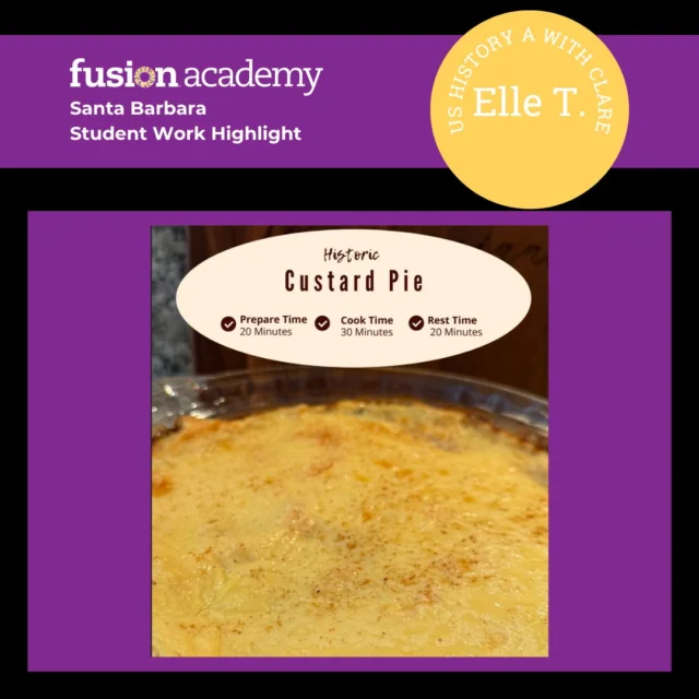 🍰 Student Work Spotlight – Day 3: Elle’s Custard Pie!
Feast your eyes on this gorgeous golden custard pie baked by Elle for her US History culinary project! 👩‍🍳✨ Not only does it look incredible, but she also shared her full recipe so you can see the care, precision, and love that went into it.

Elle’s Custard Pie Recipe:
If using frozen puff pastry, de-thaw it the night before. Preheat oven to 400°F.
Roll out the puff pastry to fit a pie pan with excess for the sides. Cover pan with pastry and bake for 10 minutes.
Bring 1 quart of milk to a boil, then lower the heat.
Mix 4 eggs with ¾ cup sugar. Slowly add ⅓ cup of warm milk at a time to the eggs until they’re the same temperature.
Combine milk and egg mixtures, cook until thick enough to coat a spoon.
Pour custard into baked crust, bake 15–20 minutes at 400°F. Let sit 20 minutes before serving.
Optional: Use puff pastry with butter for extra richness (Elle recommends Trader Joe’s). Season with 2 tsp salt and ½ nutmeg.

What a perfect combination of history, science, and delicious baking—a true Fusion Academy masterpiece!

#FusionAcademy #FusionSantaBarbara #StudentSpotlight #CustardPie #HistoricalCooking #CulinaryArts #SantaBarbaraStudents #TheSchoolThatChangesEverything #StudentProjects #HandsOnLearning #SeniorProjects #BakingWithHistory #StudentCreativity